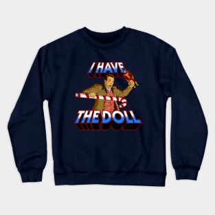 I Have The Doll Crewneck Sweatshirt